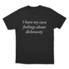 I Have My Own Feelings About Dishonesty Unisex T Shirt Black